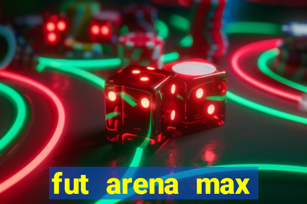 fut arena max futebol ao vivo